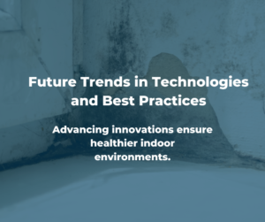 Mold Remediation in 2025: Future Trends in Technologies and Best Practices