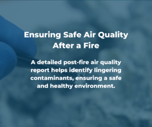 Understanding Post-Fire Air Quality Testing